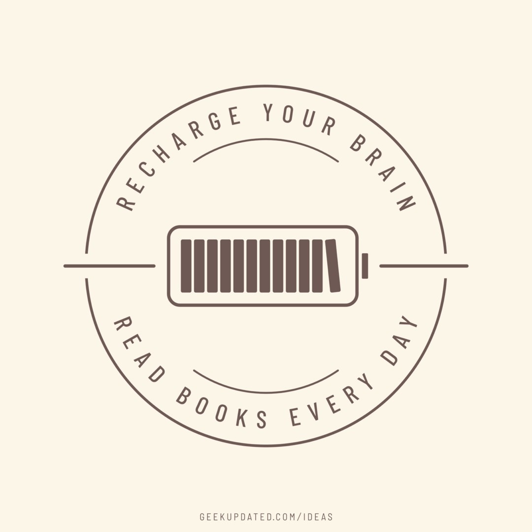 Recharge your brain read books - design by Piotr Kowalczyk Geek Updated